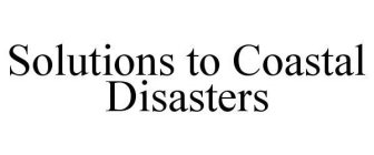 SOLUTIONS TO COASTAL DISASTERS
