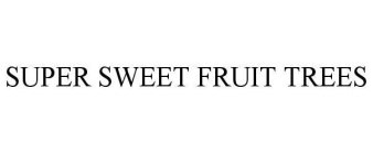 SUPER SWEET FRUIT TREES