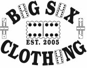 BIG SIX CLOTHING EST.  2005