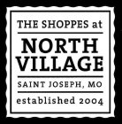 THE SHOPPES AT NORTH VILLAGE SAINT JOSEPH, MO ESTABLISHED 2004