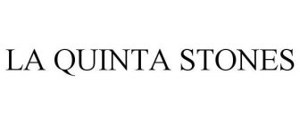 LA QUINTA STONES