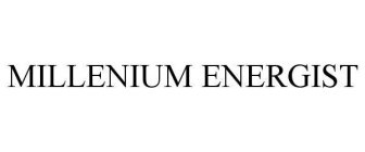 MILLENIUM ENERGIST