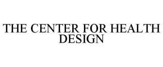 THE CENTER FOR HEALTH DESIGN