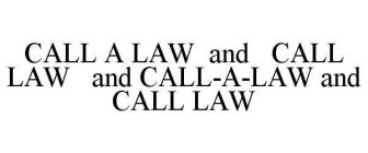 CALL A LAW AND CALL LAW AND CALL-A-LAW AND CALL LAW