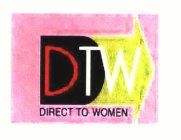 DTW DIRECT TO WOMEN