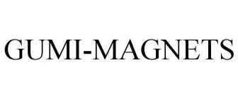 GUMI-MAGNETS
