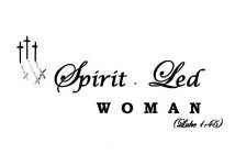 SPIRIT-LED WOMAN (LUKE 1:45)