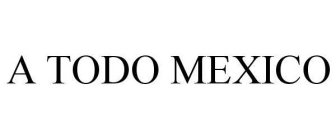 A TODO MEXICO