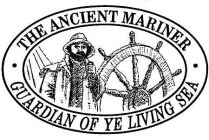 THE ANCIENT MARINER GUARDIAN OF YE LIVING SEA