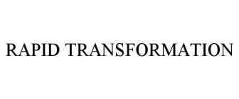 RAPID TRANSFORMATION