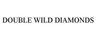 DOUBLE WILD DIAMONDS