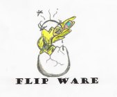FLIP WARE