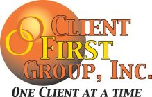 CLIENT FIRST GROUP, INC.  ONE CLIENT AT A TIME