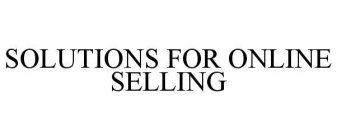 SOLUTIONS FOR ONLINE SELLING
