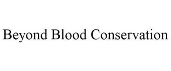 BEYOND BLOOD CONSERVATION