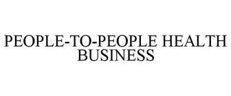 PEOPLE-TO-PEOPLE HEALTH BUSINESS