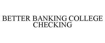 BETTER BANKING COLLEGE CHECKING