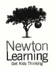 NEWTON LEARNING GET KIDS THINKING