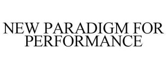NEW PARADIGM FOR PERFORMANCE