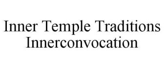INNER TEMPLE TRADITIONS INNERCONVOCATION