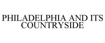 PHILADELPHIA AND ITS COUNTRYSIDE