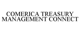 COMERICA TREASURY MANAGEMENT CONNECT