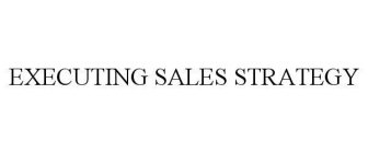 EXECUTING SALES STRATEGY