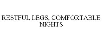 RESTFUL LEGS, COMFORTABLE NIGHTS