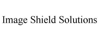 IMAGE SHIELD SOLUTIONS