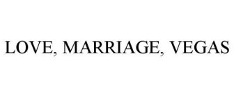 LOVE, MARRIAGE, VEGAS