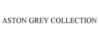 ASTON GREY COLLECTION