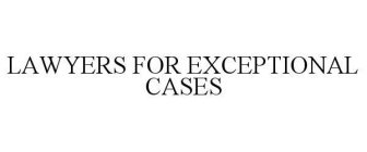 LAWYERS FOR EXCEPTIONAL CASES