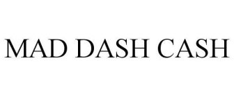 MAD DASH CASH