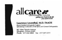 ALLCARE ORTHOPAEDIC CENTER GETTING YOU BACK TO THE LIFE YOU WANT TO LIVE 801 WEST TEMPLE AVENUE EFFINGHAM, ILLINOIS 62401 PHONE 217-342-5800 FAX 217-347-3311 LAWRENCE LEVENTHAL, M.D. FAAOS BOARD OF CE