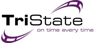 TRISTATE ON TIME EVERY TIME