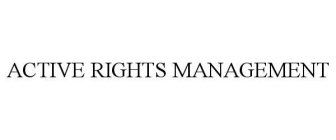 ACTIVE RIGHTS MANAGEMENT