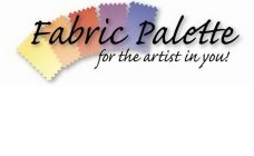 FABRIC PALETTE FOR THE ARTIST IN YOU!