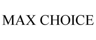 MAX CHOICE