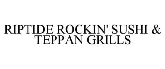 RIPTIDE ROCKIN' SUSHI & TEPPAN GRILLS