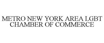 METRO NEW YORK AREA LGBT CHAMBER OF COMMERCE