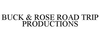 BUCK & ROSE ROAD TRIP PRODUCTIONS