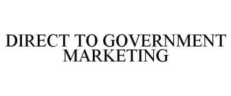 DIRECT TO GOVERNMENT MARKETING