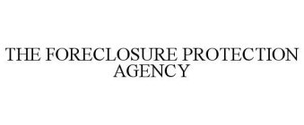 THE FORECLOSURE PROTECTION AGENCY
