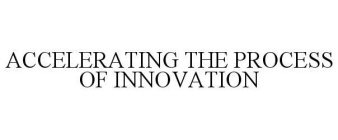 ACCELERATING THE PROCESS OF INNOVATION