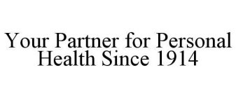 YOUR PARTNER FOR PERSONAL HEALTH SINCE 1914