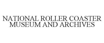 NATIONAL ROLLER COASTER MUSEUM AND ARCHIVES