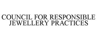 COUNCIL FOR RESPONSIBLE JEWELLERY PRACTICES