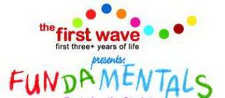 THE FIRST WAVE FIRST THREE + YEARS OF LIFE PRESENTS: FUNDAMENTALS