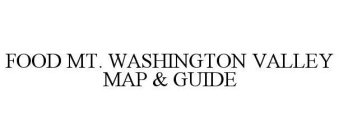 FOOD MT. WASHINGTON VALLEY MAP & GUIDE