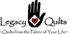 LEGACY QUILTS ~QUILTS FROM THE FABRIC OF YOUR LIFE~